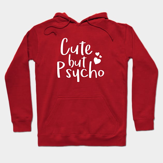 Cute but psycho Hoodie by hoopoe